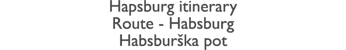 Hapsburg itinerary Route - Habsburg Habsbur ka pot