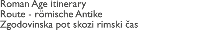 Roman Age itinerary Route - r mische Antike Zgodovinska pot skozi rimski  as