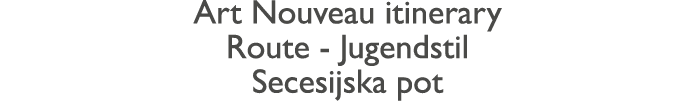 Art Nouveau itinerary Route - Jugendstil Secesijska pot