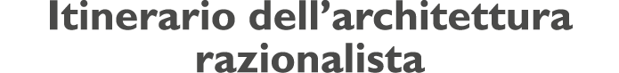 Itinerario dell architettura razionalista