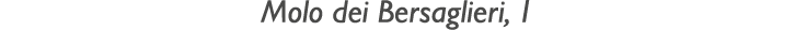 Molo dei Bersaglieri, 1