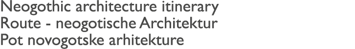 Neogothic architecture itinerary Route - neogotische Architektur Pot novogotske arhitekture