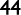 44