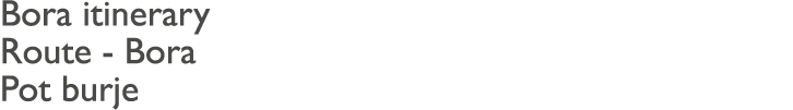 Bora itinerary Route - Bora Pot burje