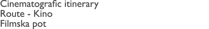 Cinematografic itinerary Route - Kino Filmska pot