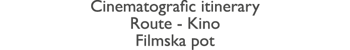 Cinematografic itinerary Route - Kino Filmska pot