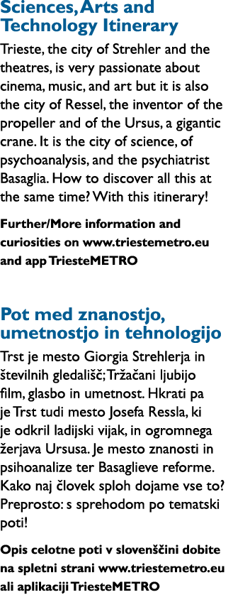 Sciences, Arts and Technology Itinerary Trieste, the city of Strehler and the theatres, is very passionate about cine   