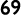 69 