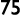 75
