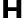 H 