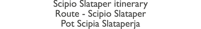 Scipio Slataper itinerary Route - Scipio Slataper Pot Scipia Slataperja