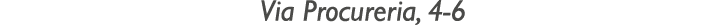Via Procureria, 4-6