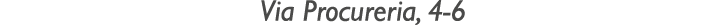 Via Procureria, 4-6