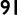 91
