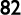 82
